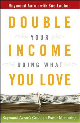 Double Your Income Doing What You Love